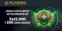 Vive la experiencia del bono de bienvenida de Talismania Casino: $425.000 CLP + 200 giros gratis